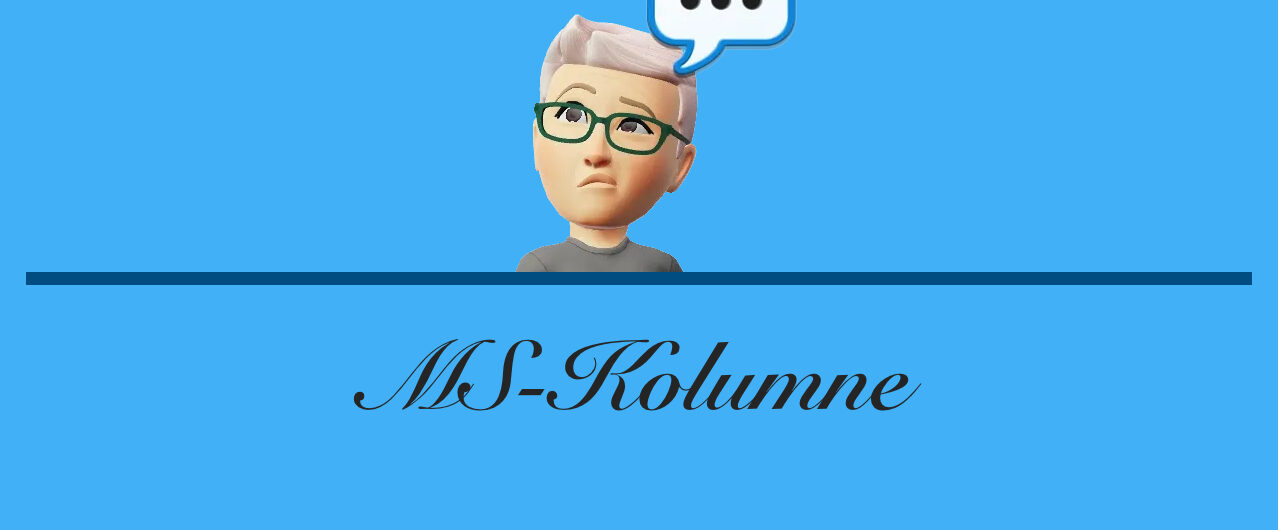 Schreibst du eine MS Kolumne?